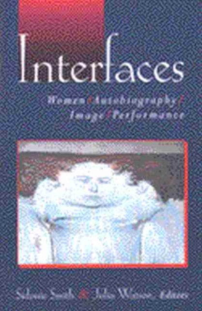 Interfaces - Women, Autobiography, Image, Performance