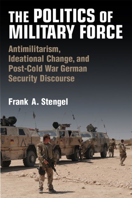 Bilde av The Politics Of Military Force Av Frank A Stengel