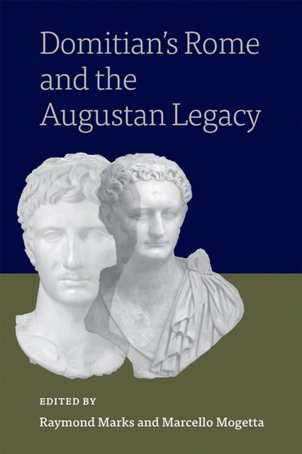 Bilde av Domitian&#039;s Rome And The Augustan Legacy Av Raymond Marks, Marcello Mogetta