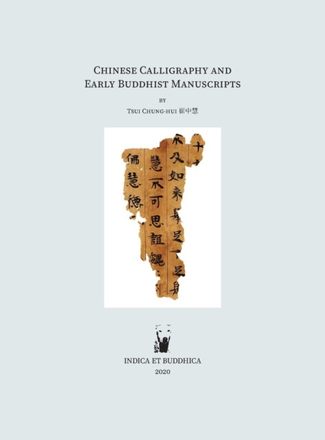 Bilde av Chinese Calligraphy And Early Buddhist Manuscripts Av Chung-hui Tsui