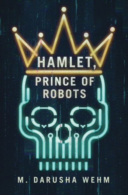 Bilde av Hamlet, Prince Of Robots Av M Darusha Wehm