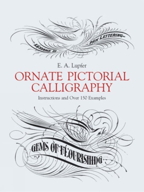 Ornate Pictorial Calligraphy - Instructions and Over 150 Examples