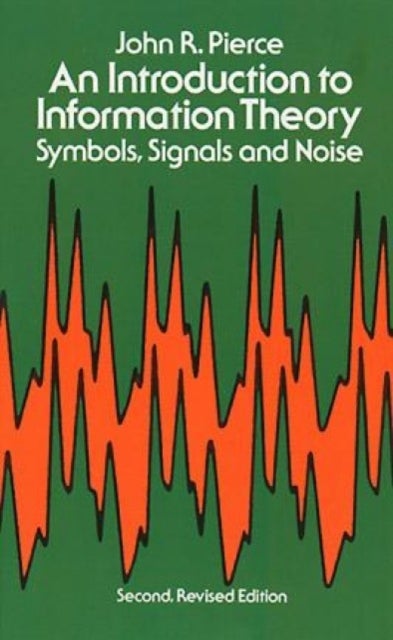 Bilde av An Introduction To Information Theory, Symbols, Signals And Noise Av John R. Pierce