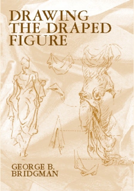 Bilde av Drawing The Draped Figure Av George B. Bridgman