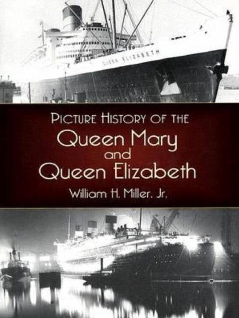 Bilde av Picture History Of The Queen Mary And The Queen Elizabeth Av William H. Jr. Miller