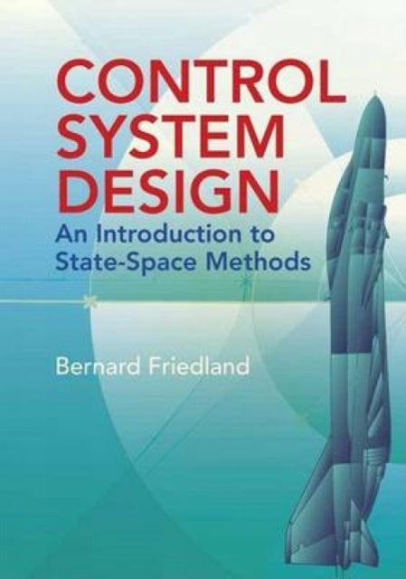 Control System Design - An Introduction to State-Space Methods