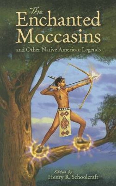 Bilde av The Enchanted Moccasins And Other Native American Legends Av Henry Rowe Schoolcraft