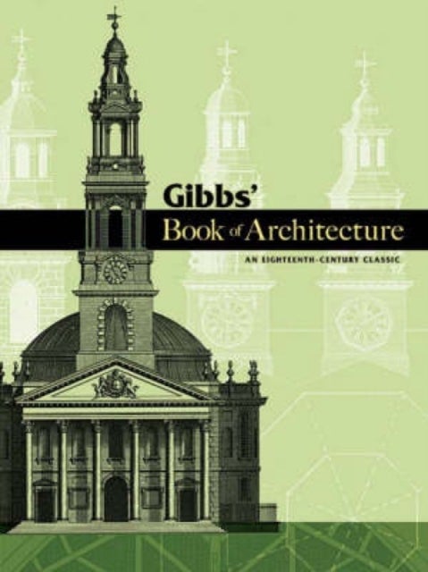 Gibbs' Book of Architecture - An Eighteenth-Century Classic