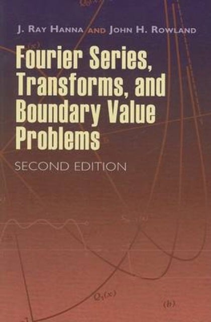 Bilde av Fourier Series, Transforms, And Boundary Value Problems Av J Ray Hanna, R.a. Silverman