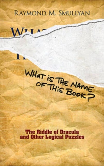 What is the Name of This Book? - The Riddle of Dracula and Other Logical Puzzles