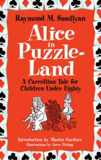 Alice in Puzzle-Land - A Carrollian Tale for Children Under Eighty
