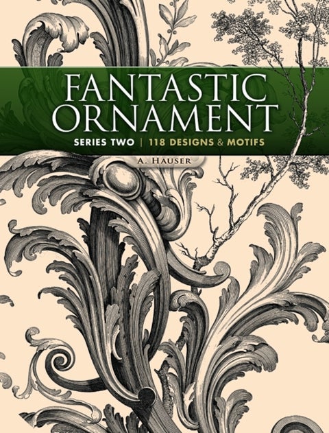 Fantastic Ornament, Series Two - 118 Designs and Motifs
