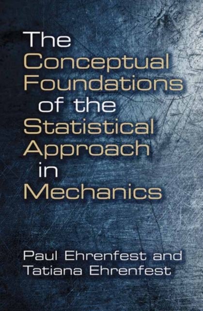 Bilde av Conceptual Foundations Of The Statistical Approach In Mechanics Av Paul Ehrenfest