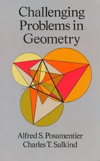 Bilde av Challenging Problems In Geometry Av Alfred S. Posamentier, C.t. Salkind