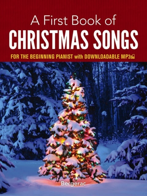 A First Book of Christmas Songs for the Beginning Pianist - With Downloadable Mp3s