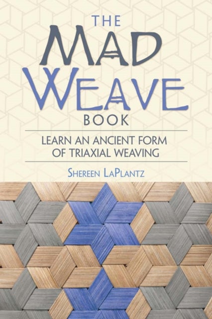 Mad Weave Book - Learn an Ancient Form of Triaxial Weaving