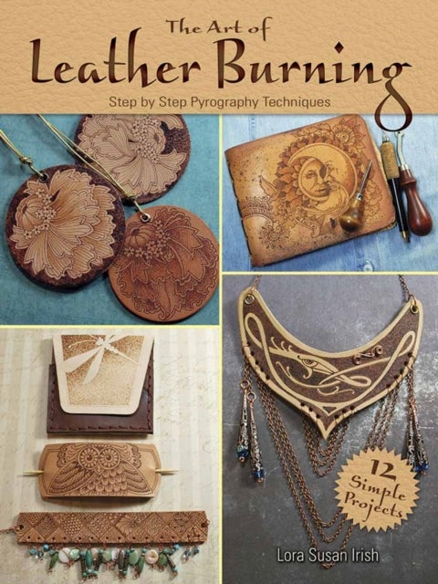 Art of Leather Burning - Step by Step Pyrography Techniques