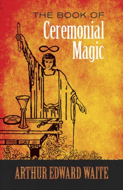 Bilde av The Book Of Ceremonial Magic Av A. E. Waite