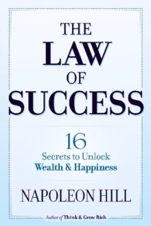 Bilde av The Law Of Success: 16 Secrets To Unlock Wealth And Happiness Av Napoleon Hill