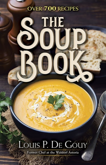 The Soup Book: Over 700 Recipes - Over 700 Recipes