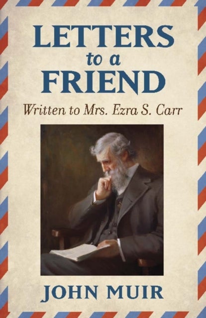 Letters to a Friend - Written to Mrs. Ezra S. Carr 1866-1879