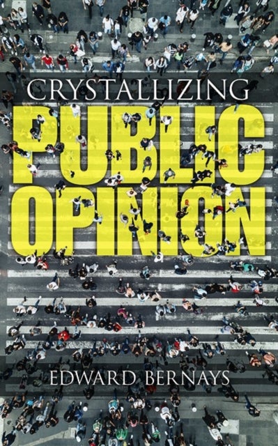 Bilde av Crystallizing Public Opinion Av Edward Bernays