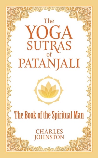 The Yoga Sutras of Patanjali - The Book of the Spiritual Man