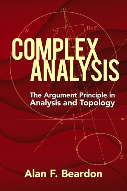 Bilde av Complex Analysis: The Argument Principle In Analysis And Topology Av Alan Beardon