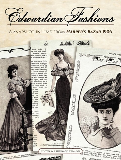 Edwardian Fashions - A Snapshot in Time from Harper's Bazar 1906