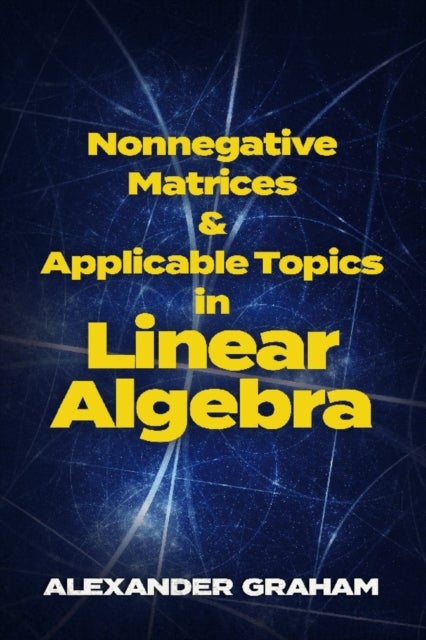Bilde av Nonnegative Matrices And Applicable Topics In Linear Algebra Av Alexander Graham