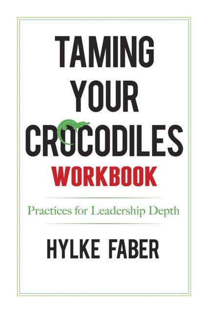 Taming Your Crocodiles Practices - Daily Reflections for Leadership Depth