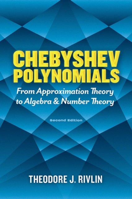 Bilde av Chebyshev Polynomials: From Approximation Theory To Algebra And Number Theory Av Theodore J. Rivlin