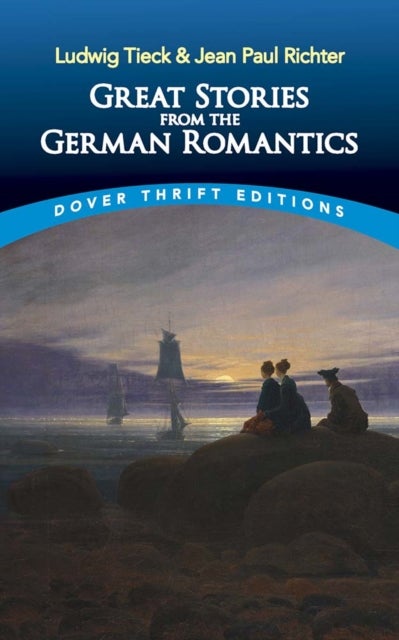 Bilde av Great Stories From The German Romantics: Ludwig Tieck And Jean Paul Richter Av Ludwig Tieck