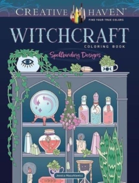 Creative Haven Witchcraft Coloring Book - Spellbinding Designs