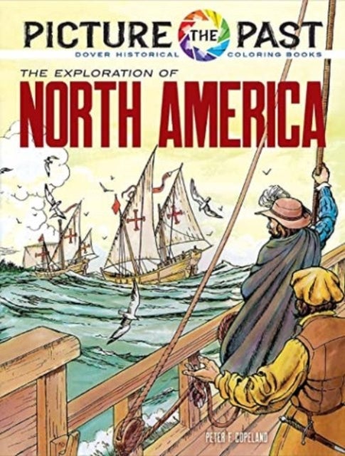 Bilde av Picture The Past: The Exploration Of North America, Historical Coloring Book Av Peter F. Copeland
