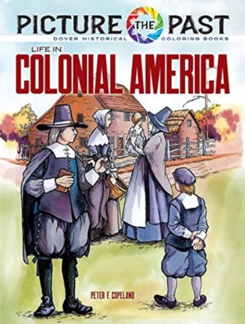 Bilde av Picture The Past: Life In Colonial America, Historical Coloring Book Av Peter F. Copeland