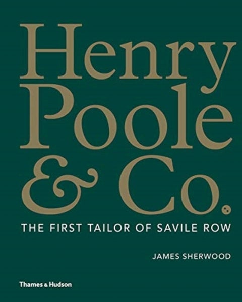 Henry Poole & Co. - The First Tailor of Savile Row