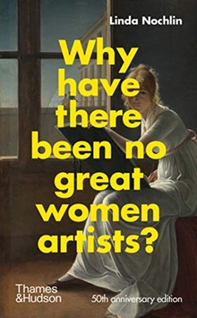 Bilde av Why Have There Been No Great Women Artists? Av Linda Nochlin