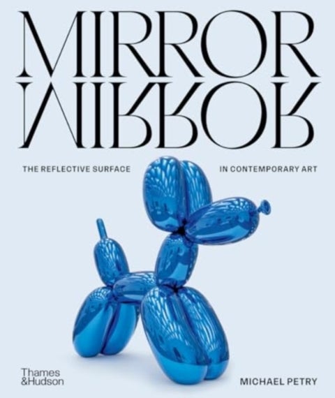MirrorMirror - The Reflective Surface in Contemporary Art