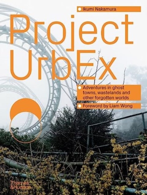 Project UrbEx - Adventures in ghost towns, wastelands and other forgotten worlds