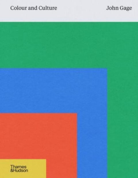 Colour and Culture - Practice and Meaning from Antiquity to Abstraction