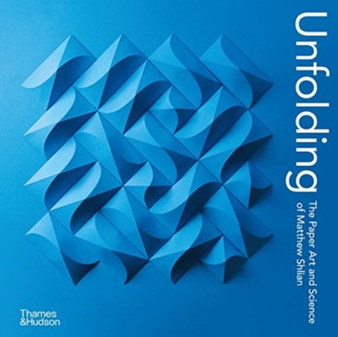 Unfolding - The Paper Art and Science of Matthew Shlian