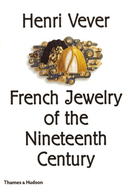Bilde av Henri Vever: French Jewelry Of The Nineteenth Century Av Henri Vever, Katherine Purcell