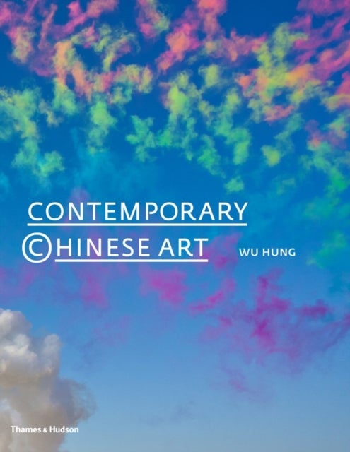 Contemporary Chinese Art: A History - 1970s-2000s