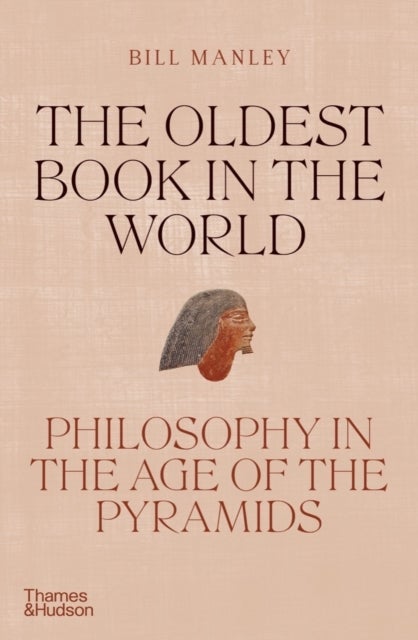 The Oldest Book in the World - Philosophy in the Age of the Pyramids