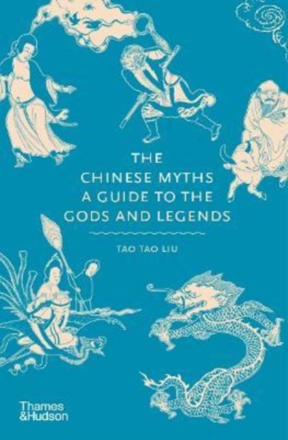 The Chinese Myths - A Guide to the Gods and Legends