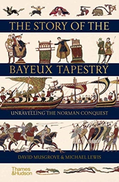 Bilde av The Story Of The Bayeux Tapestry Av David Musgrove, Michael Lewis