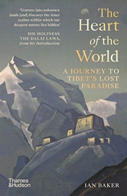 The Heart of the World - A Journey to Tibet's Lost Paradise