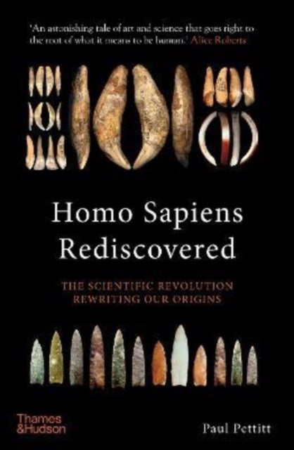 Homo Sapiens Rediscovered - The Scientific Revolution Rewriting Our Origins