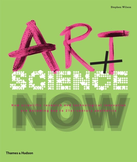 Bilde av Art + Science Now Av Stephen Wilson